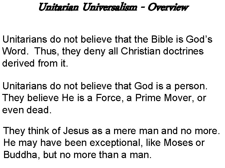 Unitarian Universalism - Overview Unitarians do not believe that the Bible is God’s Word.