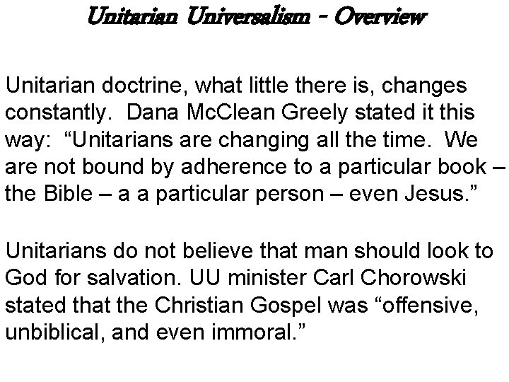 Unitarian Universalism - Overview Unitarian doctrine, what little there is, changes constantly. Dana Mc.