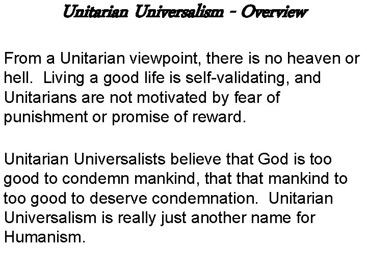 Unitarian Universalism - Overview From a Unitarian viewpoint, there is no heaven or hell.