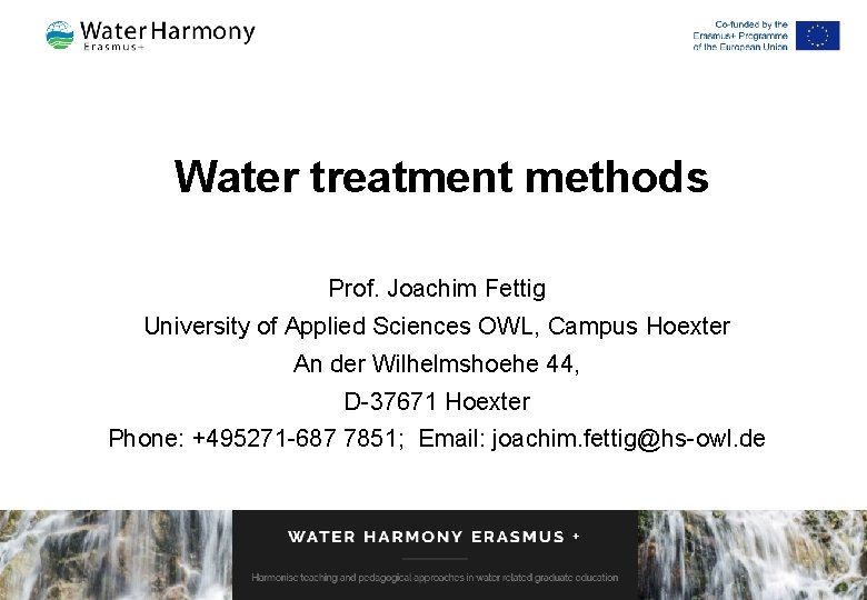 Water treatment methods Prof. Joachim Fettig University of Applied Sciences OWL, Campus Hoexter An