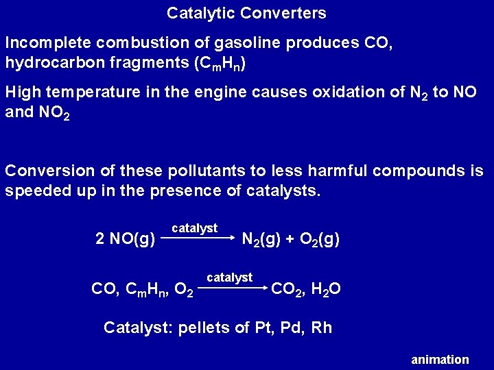 Catalytic Converters Incomplete combustion of gasoline produces CO, hydrocarbon fragments (Cm. Hn) High temperature Catalytic Converters Incomplete combustion of gasoline produces CO, hydrocarbon fragments (Cm. Hn) High temperature