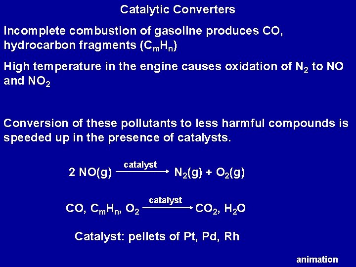 Catalytic Converters Incomplete combustion of gasoline produces CO, hydrocarbon fragments (Cm. Hn) High temperature
