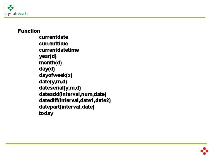 Function currentdate currenttime currentdatetime year(d) month(d) dayofweek(x) date(y, m, d) dateserial(y, m, d) dateadd(interval,