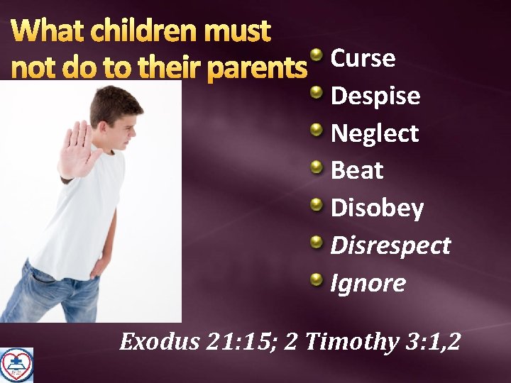 What children must Curse not do to their parents Despise Neglect Beat Disobey Disrespect