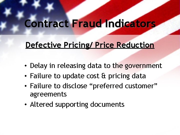 Contract Fraud Indicators Defective Pricing/ Price Reduction • Delay in releasing data to the