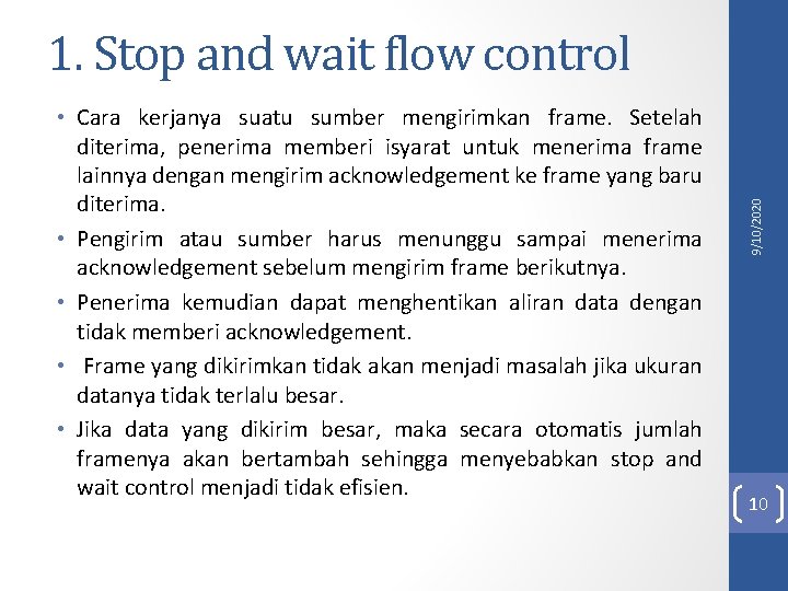  • Cara kerjanya suatu sumber mengirimkan frame. Setelah diterima, penerima memberi isyarat untuk