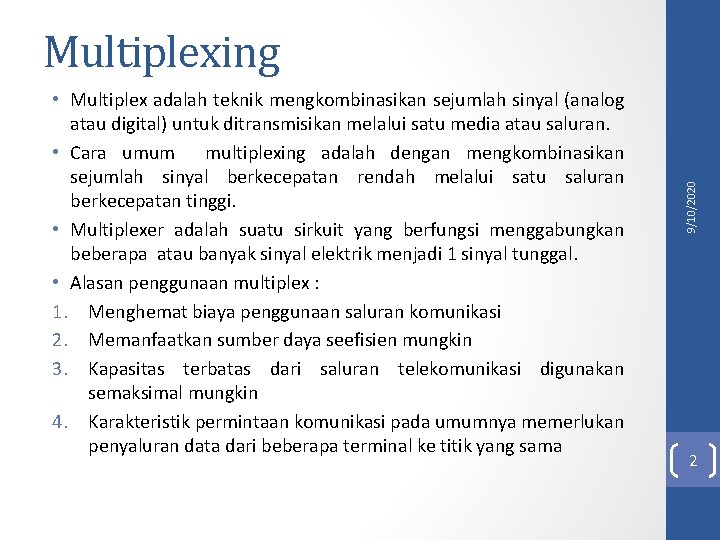 • Multiplex adalah teknik mengkombinasikan sejumlah sinyal (analog atau digital) untuk ditransmisikan melalui • Multiplex adalah teknik mengkombinasikan sejumlah sinyal (analog atau digital) untuk ditransmisikan melalui