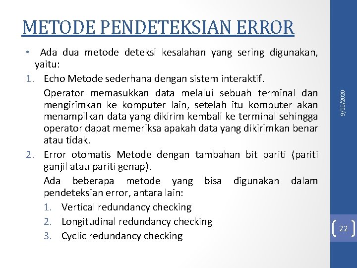  • Ada dua metode deteksi kesalahan yang sering digunakan, yaitu: 1. Echo Metode