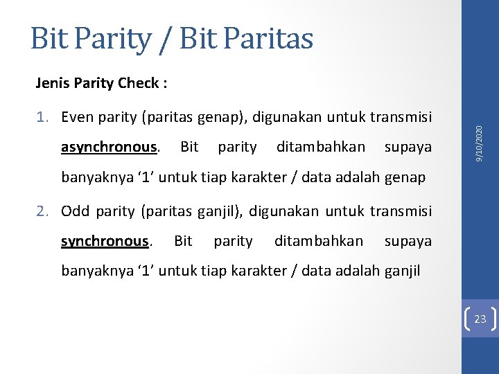 Bit Parity / Bit Paritas 1. Even parity (paritas genap), digunakan untuk transmisi asynchronous.