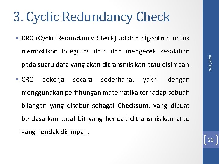 3. Cyclic Redundancy Check memastikan integritas data dan mengecek kesalahan pada suatu data yang 3. Cyclic Redundancy Check memastikan integritas data dan mengecek kesalahan pada suatu data yang