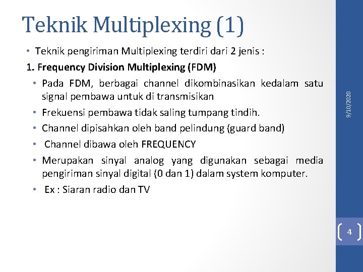  • Teknik pengiriman Multiplexing terdiri dari 2 jenis : 1. Frequency Division Multiplexing