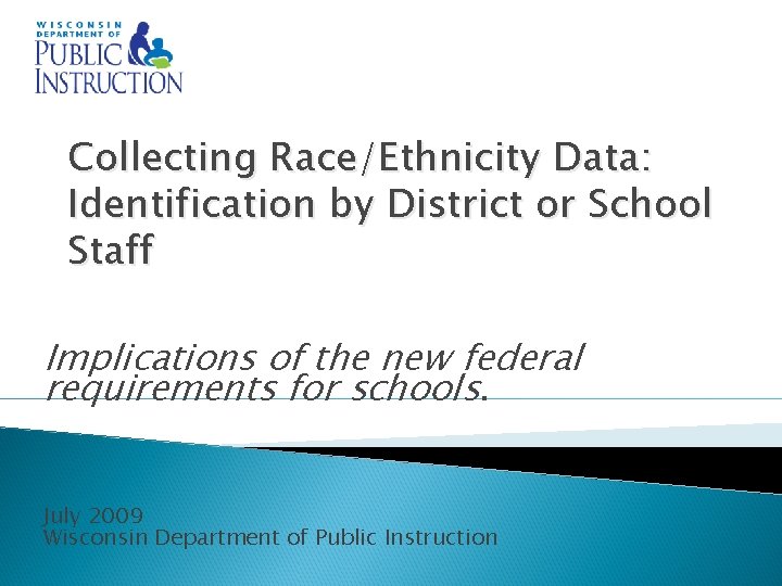 Collecting Race/Ethnicity Data: Identification by District or School Staff Implications of the new federal