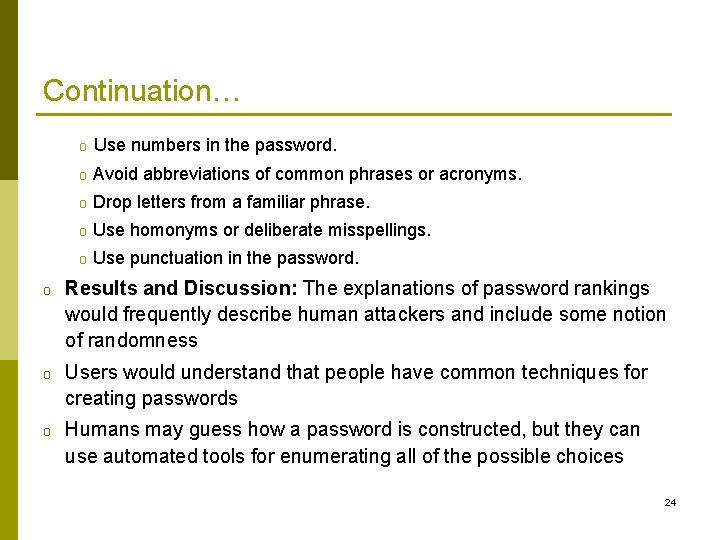 Continuation… o Use numbers in the password. o Avoid abbreviations of common phrases or Continuation… o Use numbers in the password. o Avoid abbreviations of common phrases or