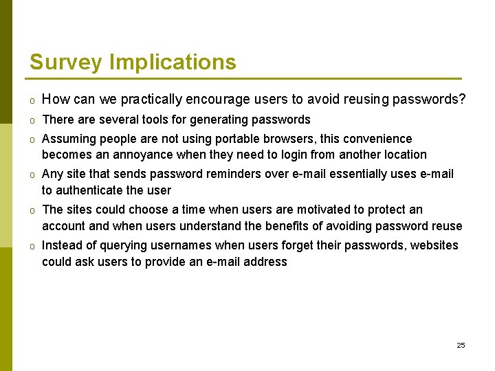 Survey Implications o How can we practically encourage users to avoid reusing passwords? o Survey Implications o How can we practically encourage users to avoid reusing passwords? o