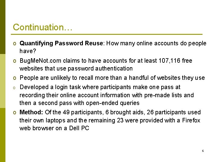 Continuation… o Quantifying Password Reuse: How many online accounts do people have? o Bug. Continuation… o Quantifying Password Reuse: How many online accounts do people have? o Bug.