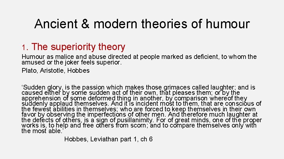 Ancient & modern theories of humour 1. The superiority theory Humour as malice and