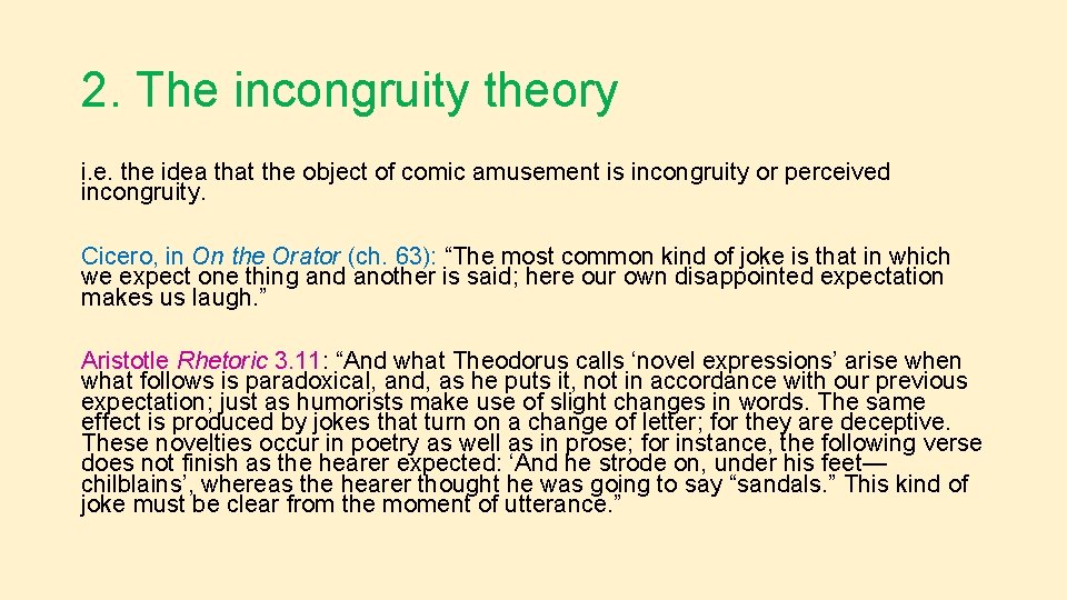 2. The incongruity theory i. e. the idea that the object of comic amusement