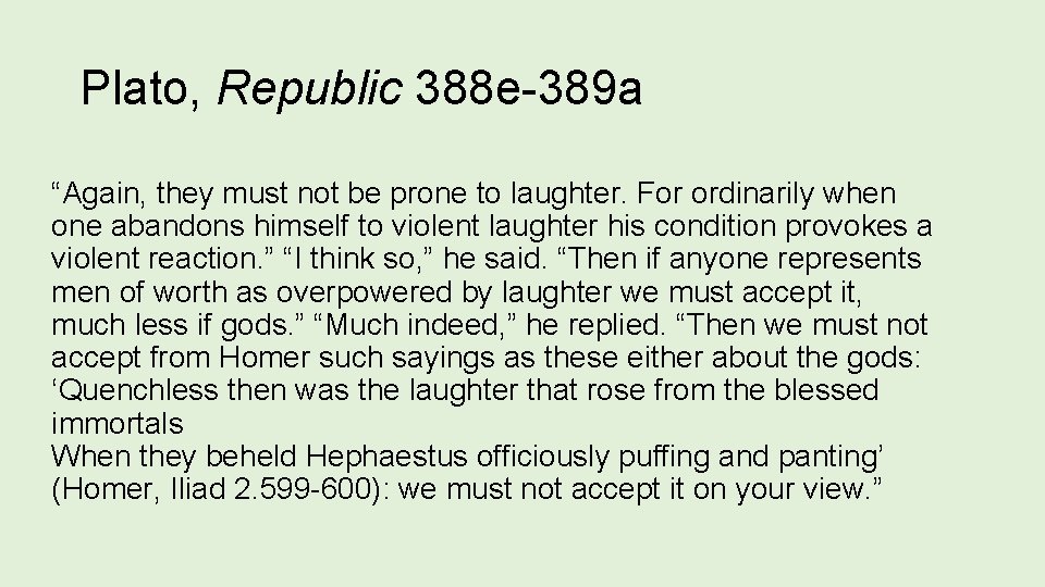 Plato, Republic 388 e-389 a “Again, they must not be prone to laughter. For