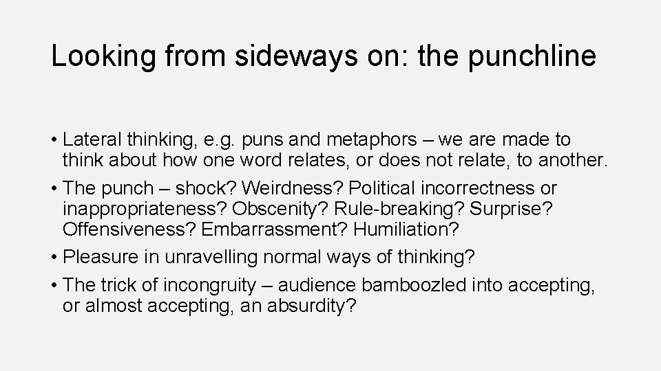 Looking from sideways on: the punchline • Lateral thinking, e. g. puns and metaphors
