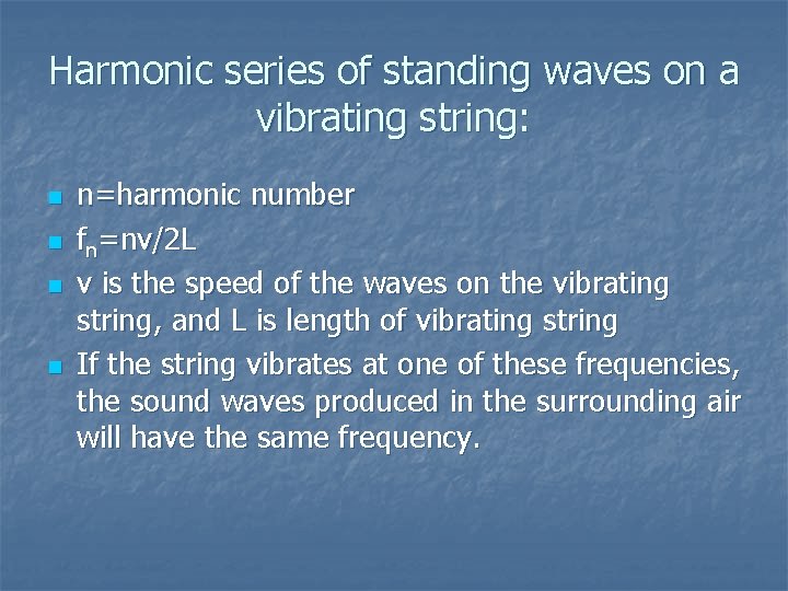 Harmonic series of standing waves on a vibrating string: n n n=harmonic number fn=nv/2