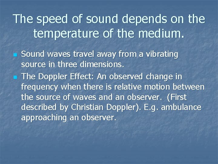 The speed of sound depends on the temperature of the medium. n n Sound