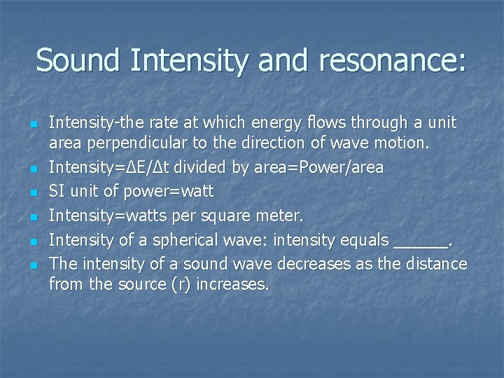 Sound Intensity and resonance: n n n Intensity-the rate at which energy flows through