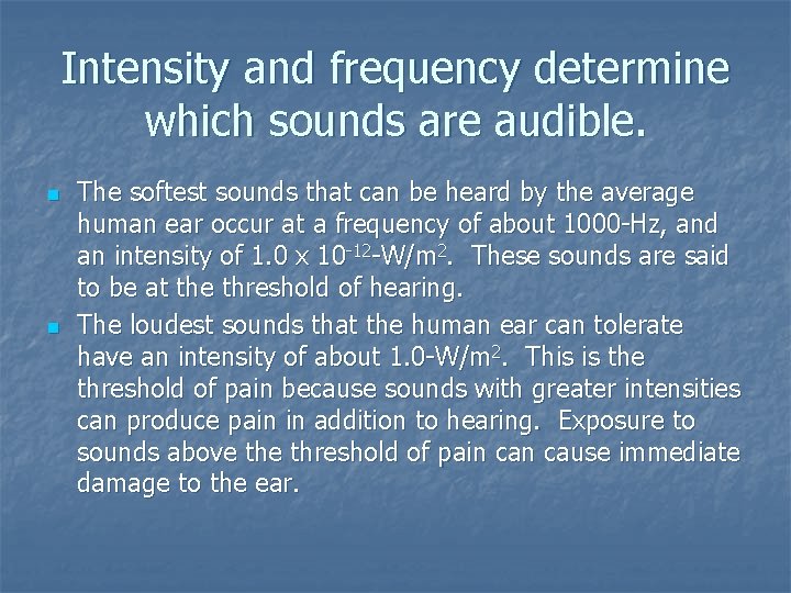 Intensity and frequency determine which sounds are audible. n n The softest sounds that