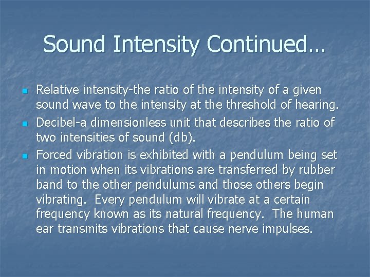 Sound Intensity Continued… n n n Relative intensity-the ratio of the intensity of a