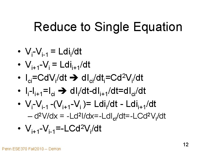 Reduce to Single Equation • • • Vi-Vi-1 = Ldii/dt Vi+1 -Vi = Ldii+1/dt