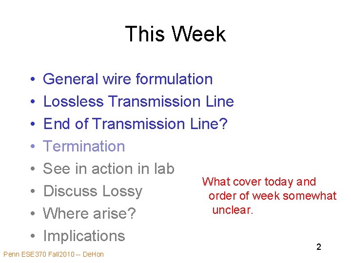 This Week • • General wire formulation Lossless Transmission Line End of Transmission Line?