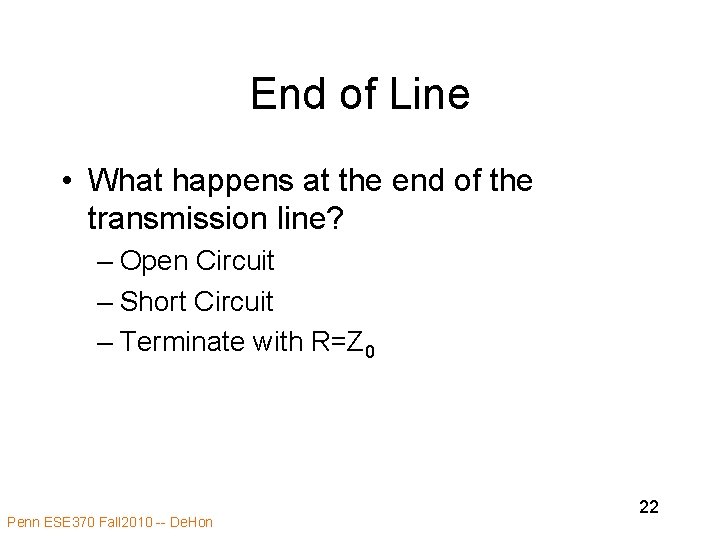 End of Line • What happens at the end of the transmission line? –
