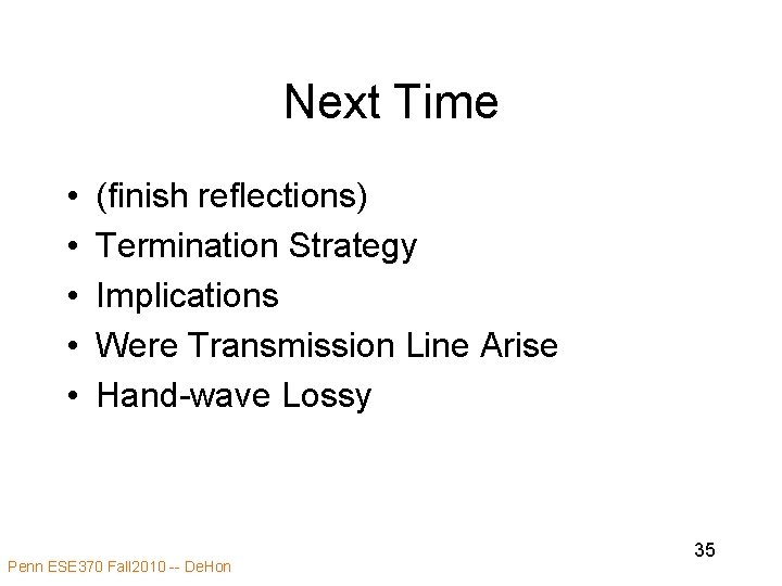 Next Time • • • (finish reflections) Termination Strategy Implications Were Transmission Line Arise