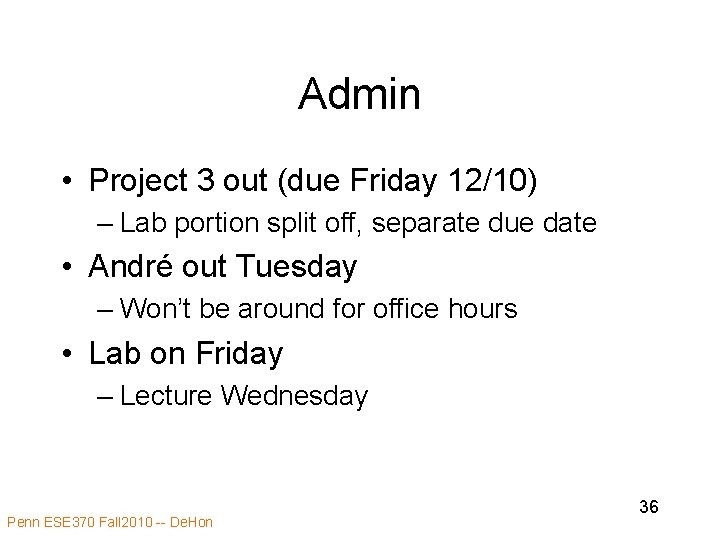 Admin • Project 3 out (due Friday 12/10) – Lab portion split off, separate