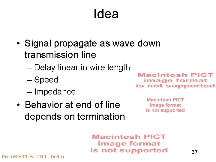 Idea • Signal propagate as wave down transmission line – Delay linear in wire