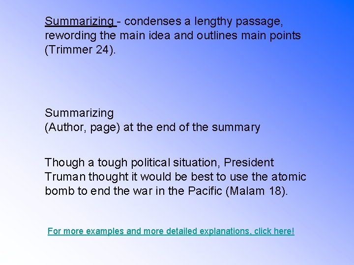 Summarizing - condenses a lengthy passage, rewording the main idea and outlines main points