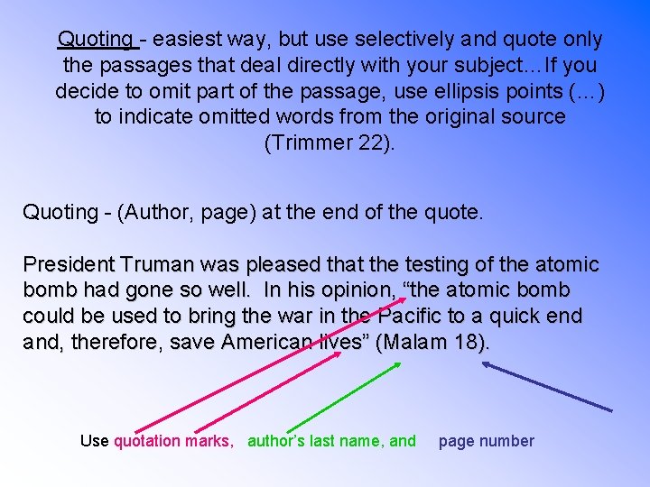 Quoting - easiest way, but use selectively and quote only the passages that deal
