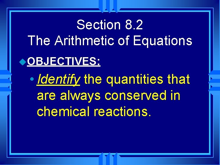 Section 8. 2 The Arithmetic of Equations u. OBJECTIVES: • Identify the quantities that Section 8. 2 The Arithmetic of Equations u. OBJECTIVES: • Identify the quantities that