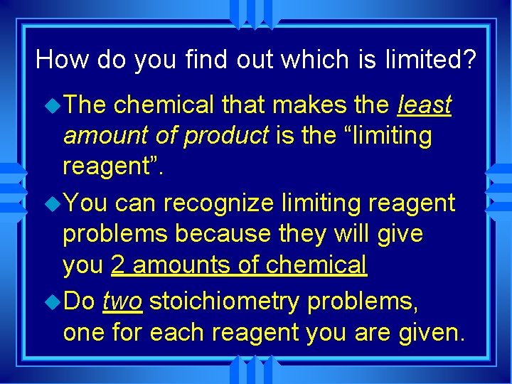 How do you find out which is limited? u. The chemical that makes the How do you find out which is limited? u. The chemical that makes the