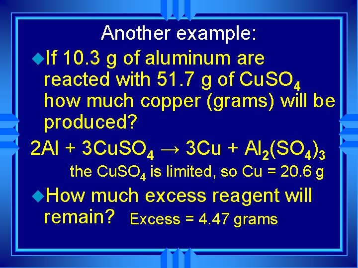 Another example: u. If 10. 3 g of aluminum are reacted with 51. 7 Another example: u. If 10. 3 g of aluminum are reacted with 51. 7