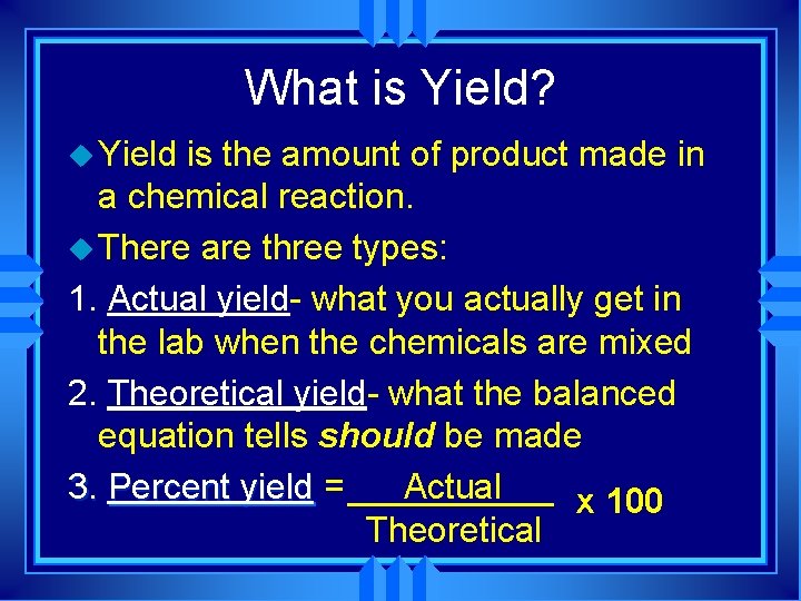 What is Yield? u Yield is the amount of product made in a chemical What is Yield? u Yield is the amount of product made in a chemical