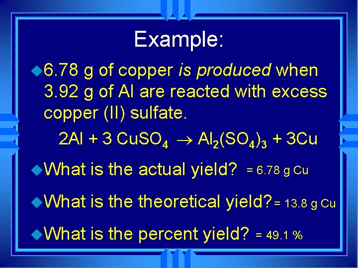 Example: u 6. 78 g of copper is produced when 3. 92 g of Example: u 6. 78 g of copper is produced when 3. 92 g of