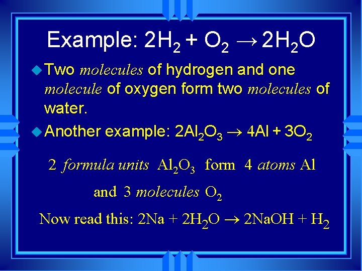 Example: 2 H 2 + O 2 → 2 H 2 O u Two Example: 2 H 2 + O 2 → 2 H 2 O u Two