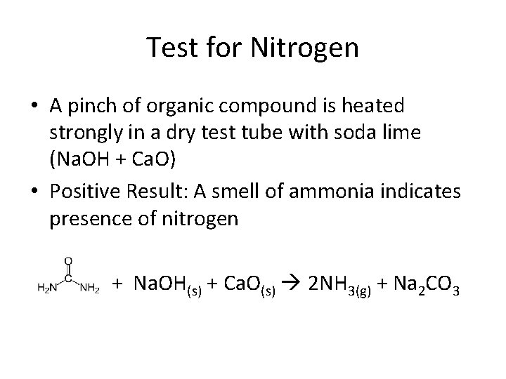 Test for Nitrogen • A pinch of organic compound is heated strongly in a