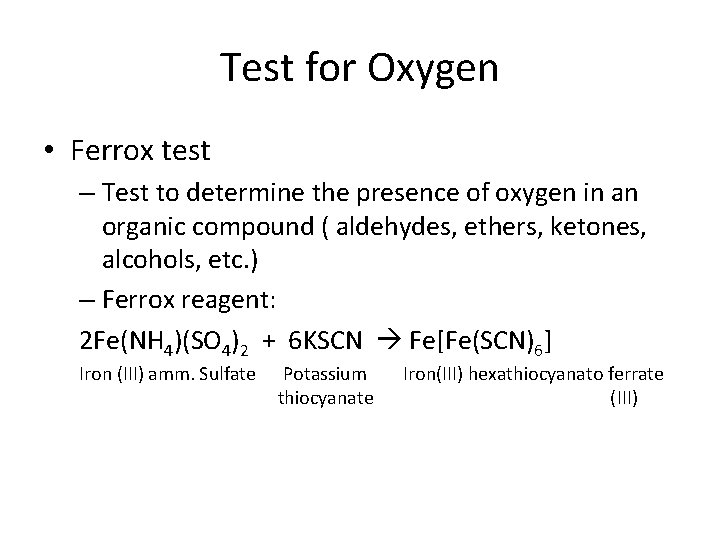 Test for Oxygen • Ferrox test – Test to determine the presence of oxygen