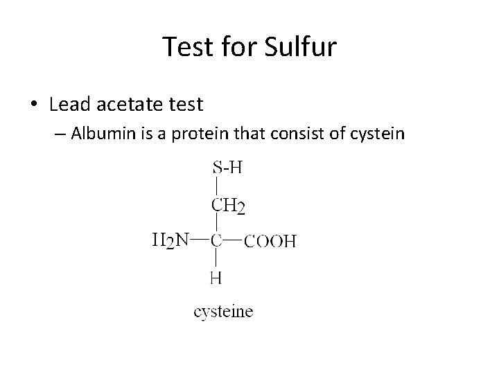 Test for Sulfur • Lead acetate test – Albumin is a protein that consist