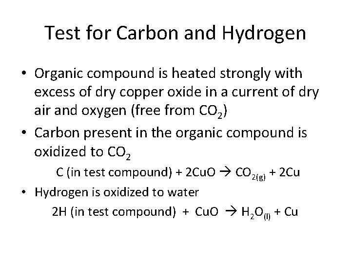 Test for Carbon and Hydrogen • Organic compound is heated strongly with excess of