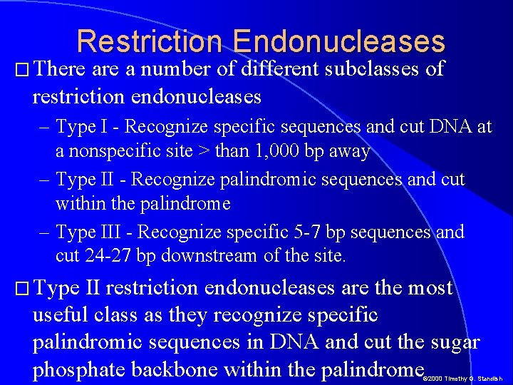 Restriction Endonucleases � There a number of different subclasses of restriction endonucleases – Type
