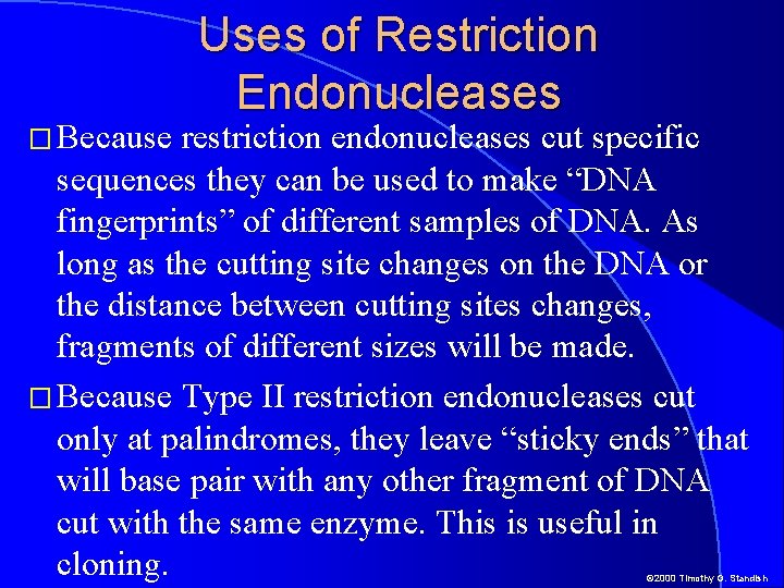 � Because Uses of Restriction Endonucleases restriction endonucleases cut specific sequences they can be