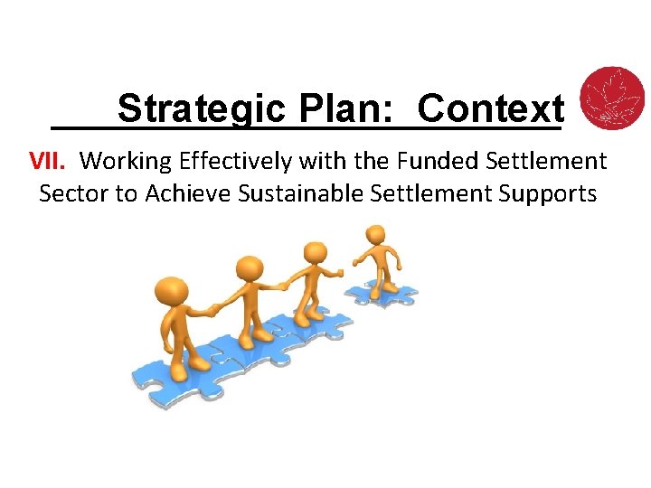 Strategic Plan: Context VII. Working Effectively with the Funded Settlement Sector to Achieve Sustainable