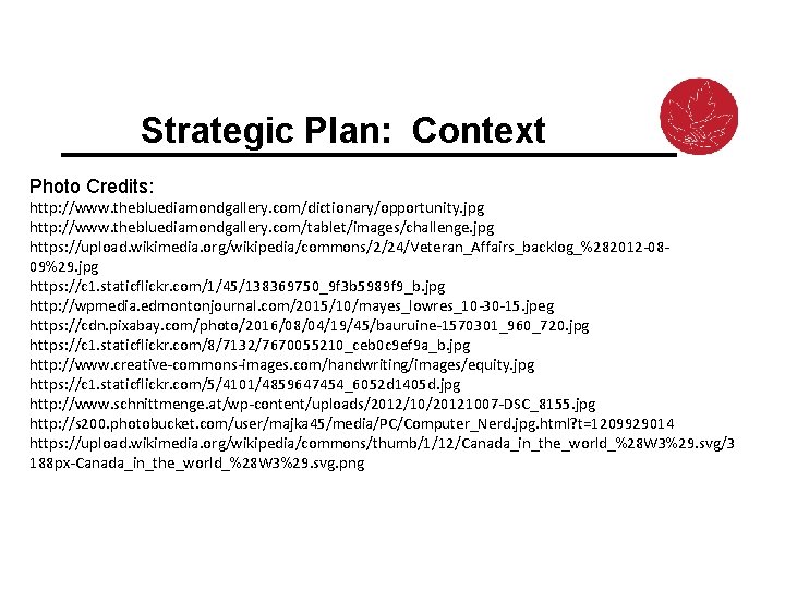 Strategic Plan: Context Photo Credits: http: //www. thebluediamondgallery. com/dictionary/opportunity. jpg http: //www. thebluediamondgallery. com/tablet/images/challenge.